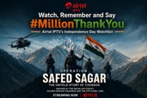 देखें, याद रखें और कहें #MillionThankYou: एयरटेल आईपीटीवी की ख़ास इंडिपेंडेंस डे वॉचलिस्ट